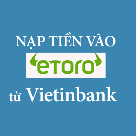 Nạp Tiền Vào Tài Khoản Etoro Từ Vietinbank1