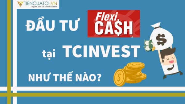 Mua quỹ FlexiCash online tại nền tảng đầu tư TCInvest
