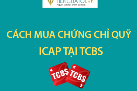 Cách Tham Gia Mua Chứng Chỉ Quỹ ICap Tại TCBS